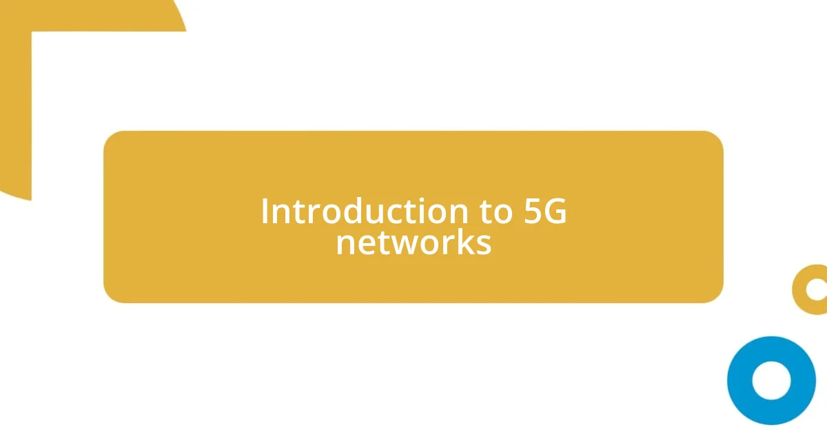 Introduction to 5G networks