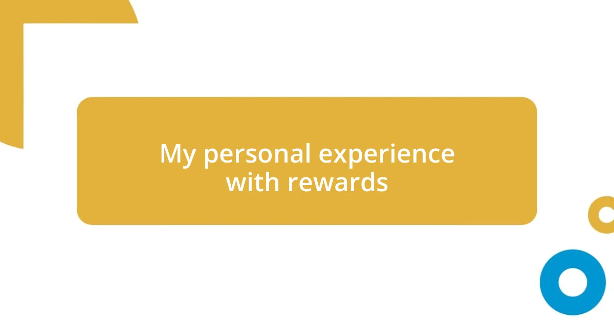 My personal experience with rewards